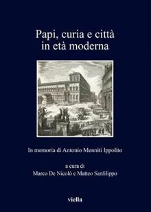 Papi, curia e città in età moderna. In memoria di Antonio Menniti Ippolito