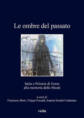 Le ombre del passato. Italia e Polonia di fronte alla memoria della Shoah - copertina