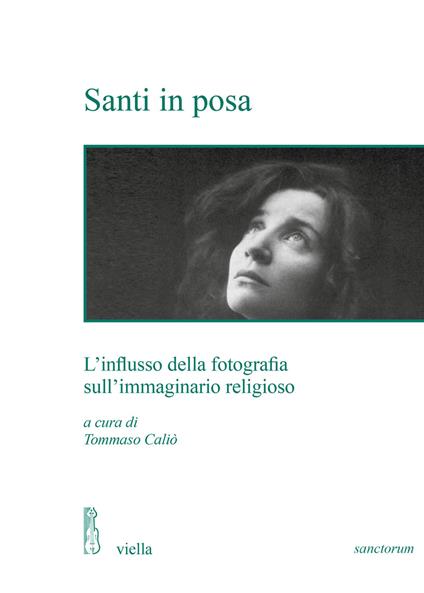 Santi in posa. L'influsso della fotografia sull'immaginario religioso - copertina