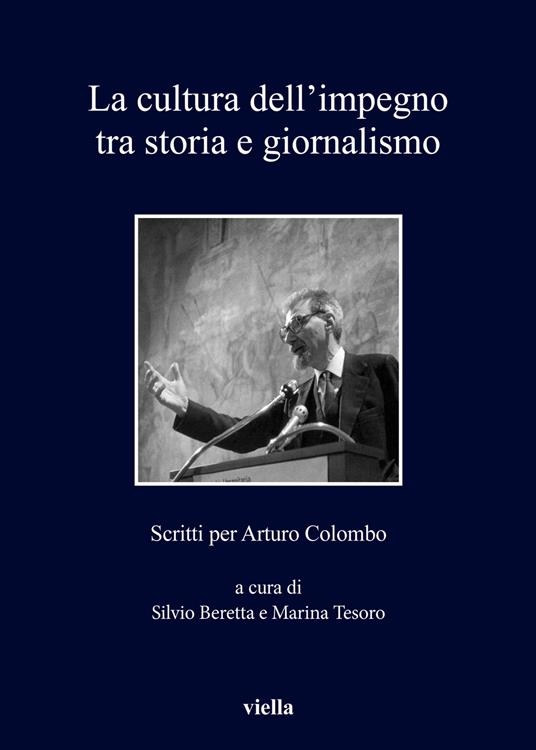 La cultura dell'impegno tra storia e giornalismo. Scritti per Arturo Colombo - copertina