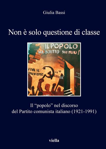 Non è solo questione di classe. Il «popolo» nel discorso del Partito comunista italiano (1921-1991) - Giulia Bassi - copertina