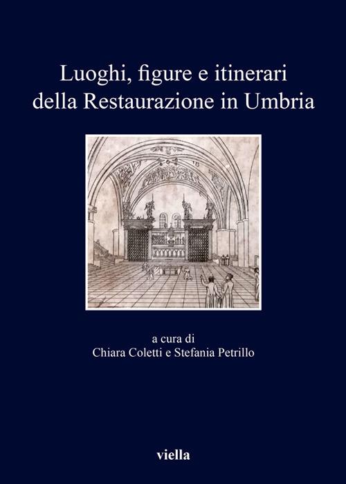 Luoghi, figure e itinerari della restaurazione in Umbria - Chiara Coletti,Stefania Petrillo - ebook