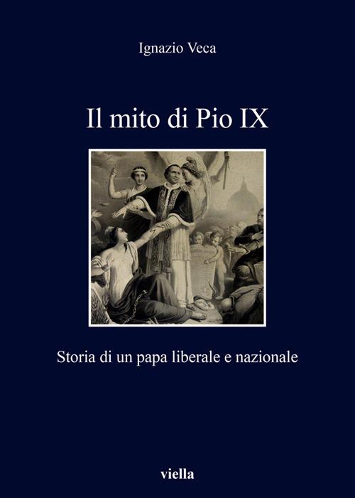 Il mito di Pio IX. Storia di un papa liberale e nazionale - Ignazio Veca - ebook