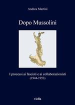 Dopo Mussolini. I processi ai fascisti e ai collaborazionisti (1944-1953)