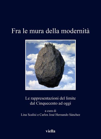 Fra le mura della modernità. Le rappresentazioni del limite dal Cinquecento ad oggi - copertina