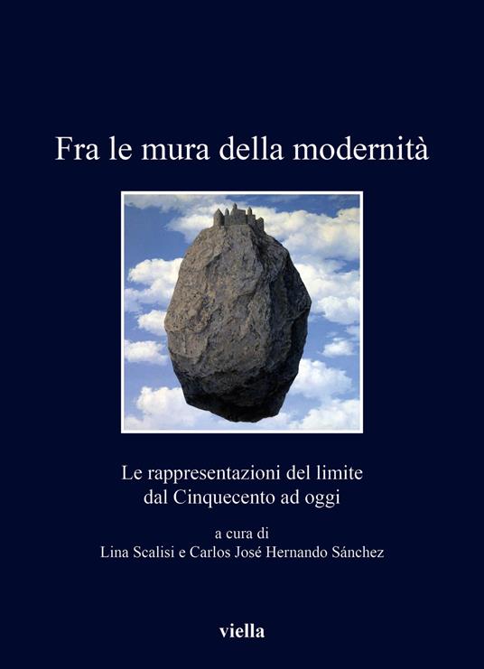Fra le mura della modernità. Le rappresentazioni del limite dal Cinquecento ad oggi - copertina