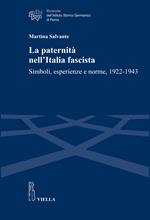 La paternità nell'Italia fascista. Simboli, esperienze e norme, 1922-1943