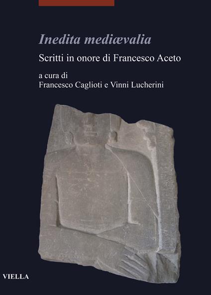 Inedita mediævalia. Scritti in onore di Francesco Aceto - copertina