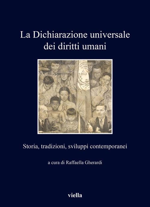 La Dichiarazione universale dei diritti umani. Storia, tradizioni, sviluppi contemporanei - copertina
