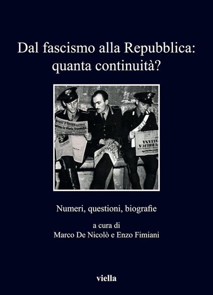 Dal fascismo alla Repubblica: quanta continuità? Numeri, questioni, biografie - Marco De Nicolò,Enzo Fimiani - ebook