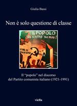 Non è solo questione di classe. Il «popolo» nel discorso del Partito comunista italiano (1921-1991)