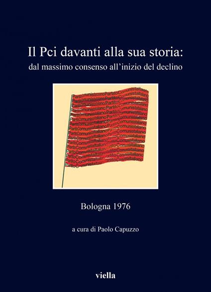Il PCI davanti alla sua storia: dal massimo consenso all'inizio del declino. Bologna 1976 - Paolo Capuzzo - ebook