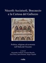 Niccolò Acciaiuoli, Boccaccio e la Certosa del Galluzzo. Politica, religione ed economia nell’Italia del Trecento