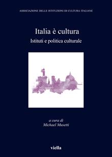 Italia è cultura. Istituti e politica culturale
