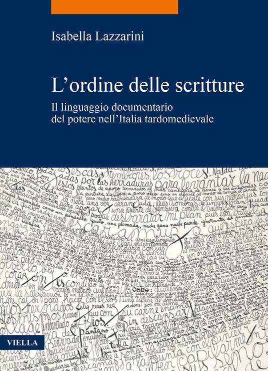 L'ordine delle scritture. Il linguaggio documentario del potere nell’Italia tardomedievale - Isabella Lazzarini - copertina