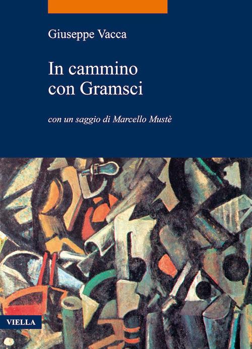 In cammino con Gramsci - Giuseppe Vacca,Marcello Mustè - ebook