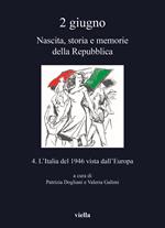 2 giugno. Nascita, storia e memorie della Repubblica. Vol. 4: Italia del 1946 vista dall'Europa, L'.