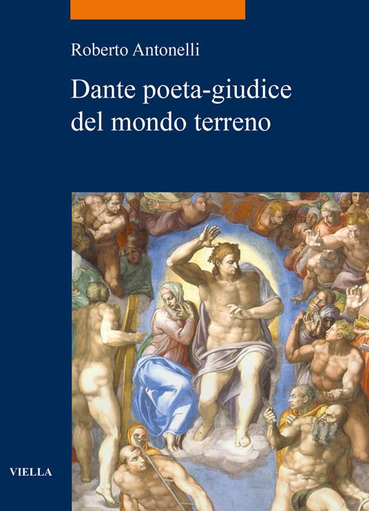 Dante poeta-giudice del mondo terreno - Roberto Antonelli - copertina