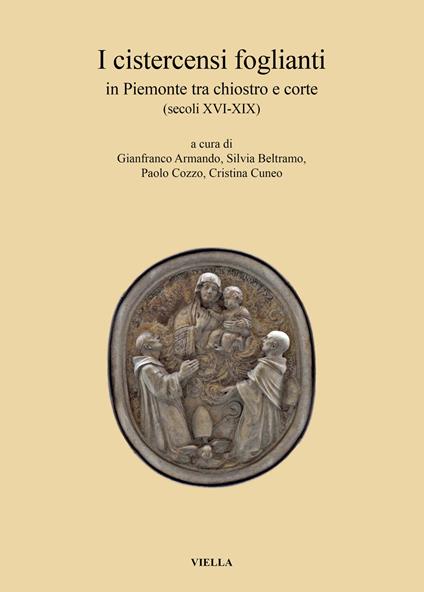I cistercensi foglianti in Piemonte tra chiostro e corte (secoli XVI-XIX) - copertina