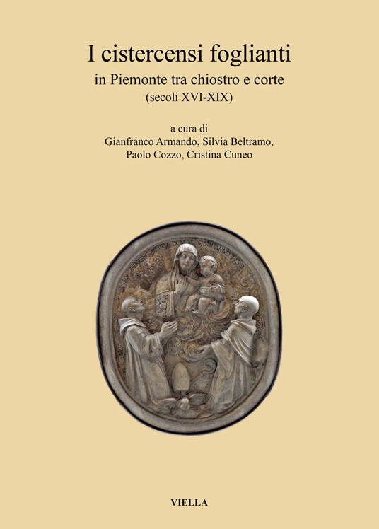 I cistercensi foglianti in Piemonte tra chiostro e corte (secoli XVI-XIX) - copertina