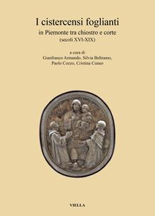 I cistercensi foglianti in Piemonte tra chiostro e corte (secoli XVI-XIX)
