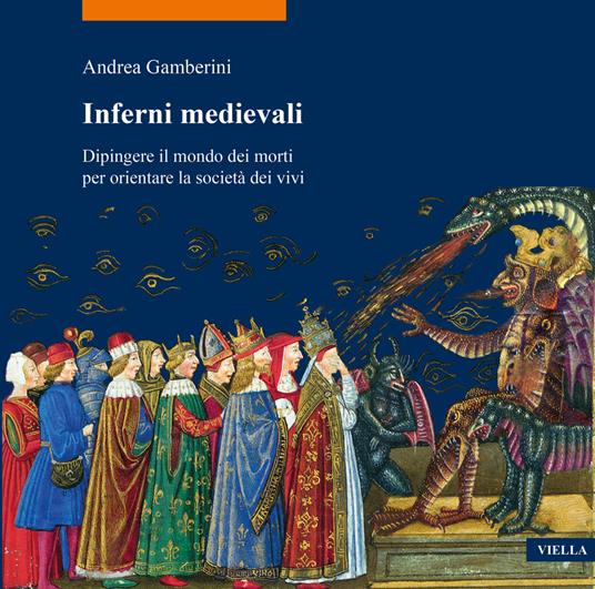 Inferni medievali. Dipingere il mondo dei morti per orientare la società dei vivi - Andrea Gamberini - copertina