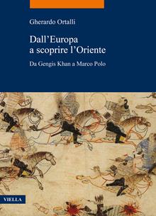 Dall’Europa a scoprire l’Oriente. Da Gengis Khan a Marco Polo