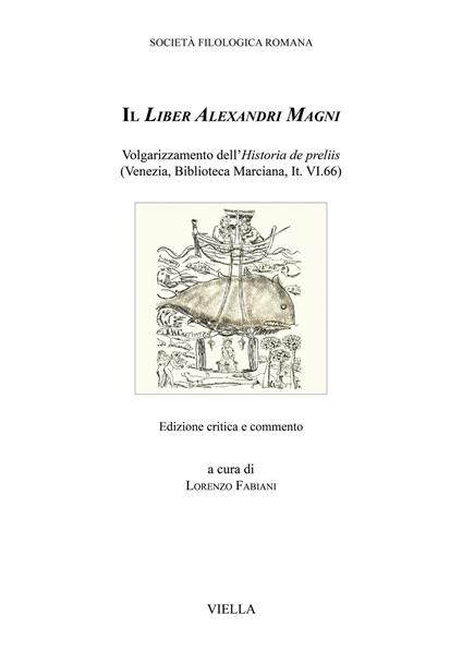 Il Liber Alexandri Magni. Volgarizzamento dell'Historia de preliis (Venezia, Biblioteca Marciana, It. VI.66). Ediz. critica - copertina