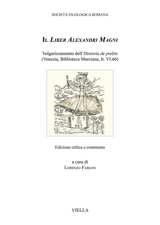 Il Liber Alexandri Magni. Volgarizzamento dell'Historia de preliis (Venezia, Biblioteca Marciana, It. VI.66). Ediz. critica - copertina