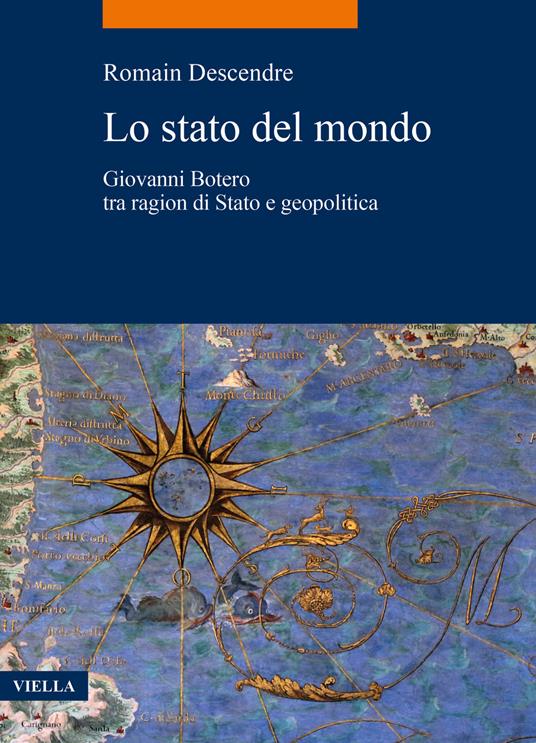 Lo stato del mondo. Giovanni Botero tra ragion di Stato e geopolitica - Romain Descendre - copertina