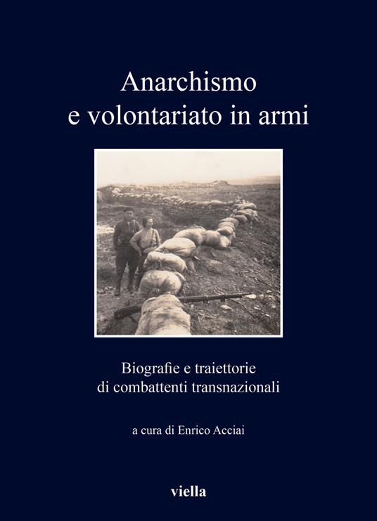 Anarchismo e volontariato in armi. Biografie e traiettorie di combattenti transnazionali - copertina