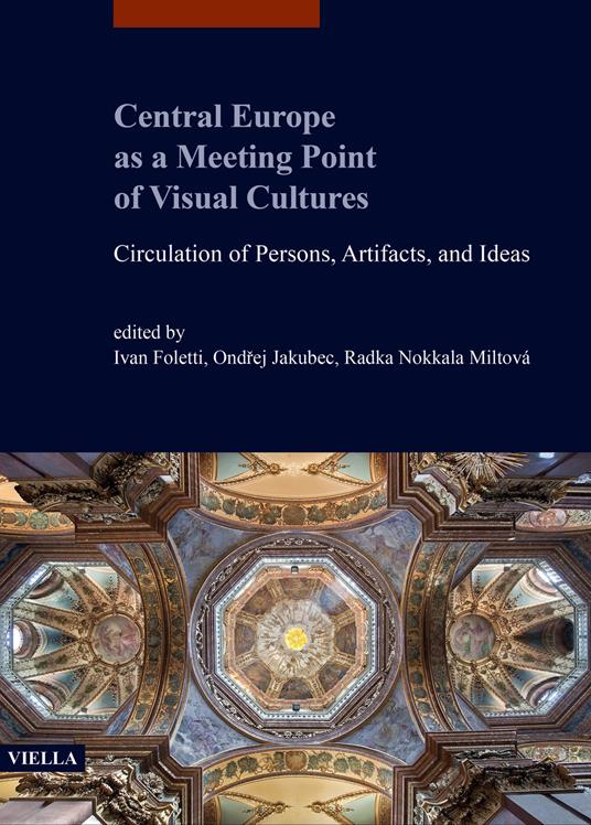 Central Europe as a meeting point of visual cultures. Circulation of persons, artifacts, and ideas - copertina