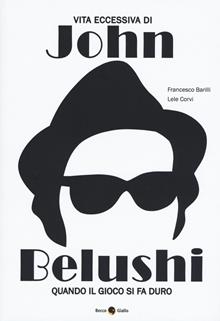 Vita eccessiva di John Belushi