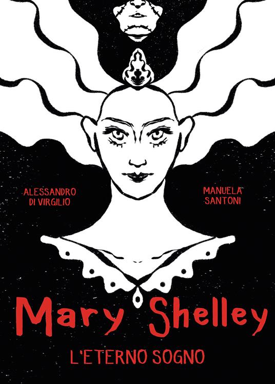 Mary Shelley. L'eterno sogno - Alessandro Di Virgilio,Manuela Santoni - copertina
