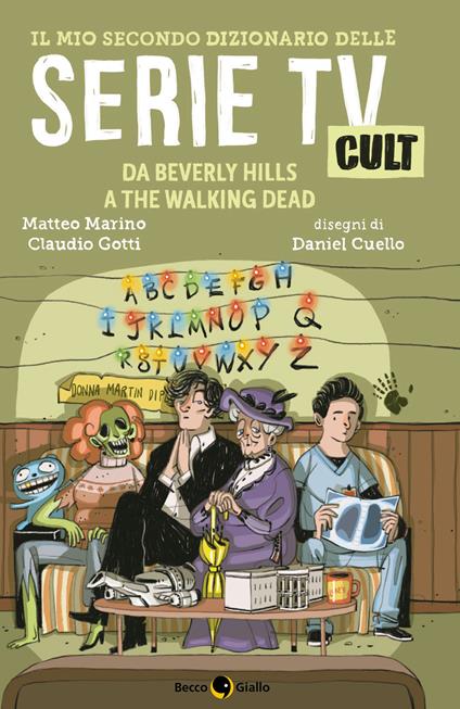 Il mio secondo dizionario delle serie TV cult. Da Beverly Hills a The Walking Dead - Claudio Gotti,Matteo Marino,Daniel Cuello - ebook