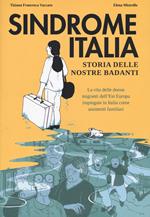 Sindrome Italia. Storia delle nostre badanti