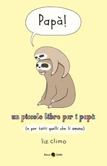 Papà! Un piccolo libro per i papà (e per tutti quelli che li amano)