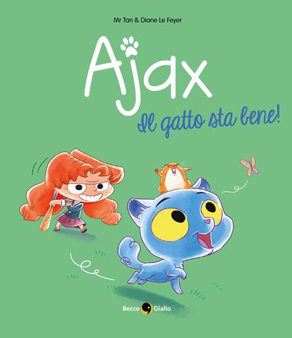 Ajax. Vol. 1: Il gatto sta bene! - Diane Le Feyer,Mr Tan - copertina