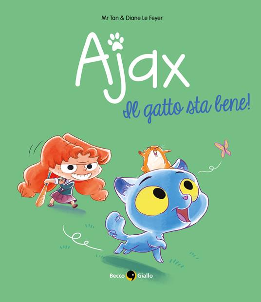 Ajax. Vol. 1: Il gatto sta bene! - Diane Le Feyer,Mr Tan - copertina