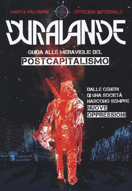 Dura-Lande.Guida alle meraviglie del postcapitalismo. Vol. 1 - Marta Palvarini - copertina