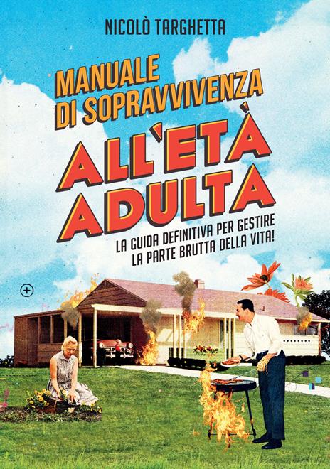 Manuale di sopravvivenza all'età adulta. La guida definitiva per gestire la parte brutta della vita! - Nicolò Targhetta - copertina