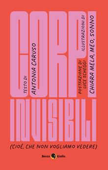 Corpi invisibili. Ediz. illustrata