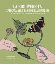 La biodiversità spiegata alle bambine e ai bambini. Un viaggio alla scoperta del nostro pianeta