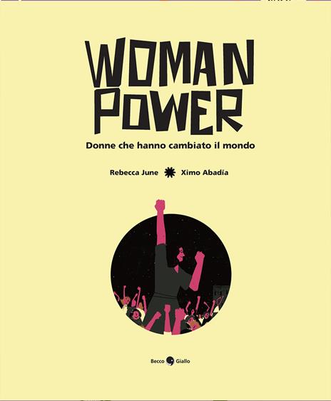 Woman power. Donne che hanno cambiato il mondo - Rebecca June - 2