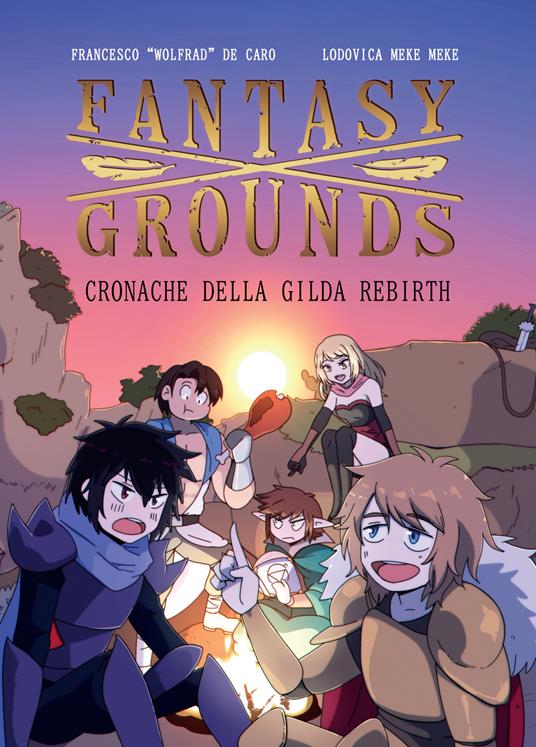 Fantasy x grounds. Cronache della gilda Rebirth - Francesco Wolfrad De Caro,Ludovica Meke Meke - copertina
