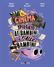 Il cinema spiegato ai bambini e alle bambine. Ediz. a colori