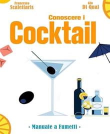 Conoscere cocktails e distillati. Manuale a fumetti
