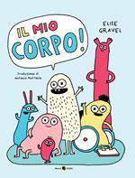 Il mio corpo! Ediz. a colori