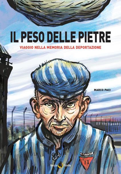 Il peso delle pietre. Viaggio nella memoria della deportazione nazista - Marco Paci - copertina