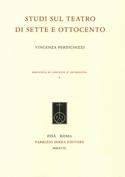 Studi sul teatro di Sette e Ottocento - Vincenza Perdichizzi - copertina